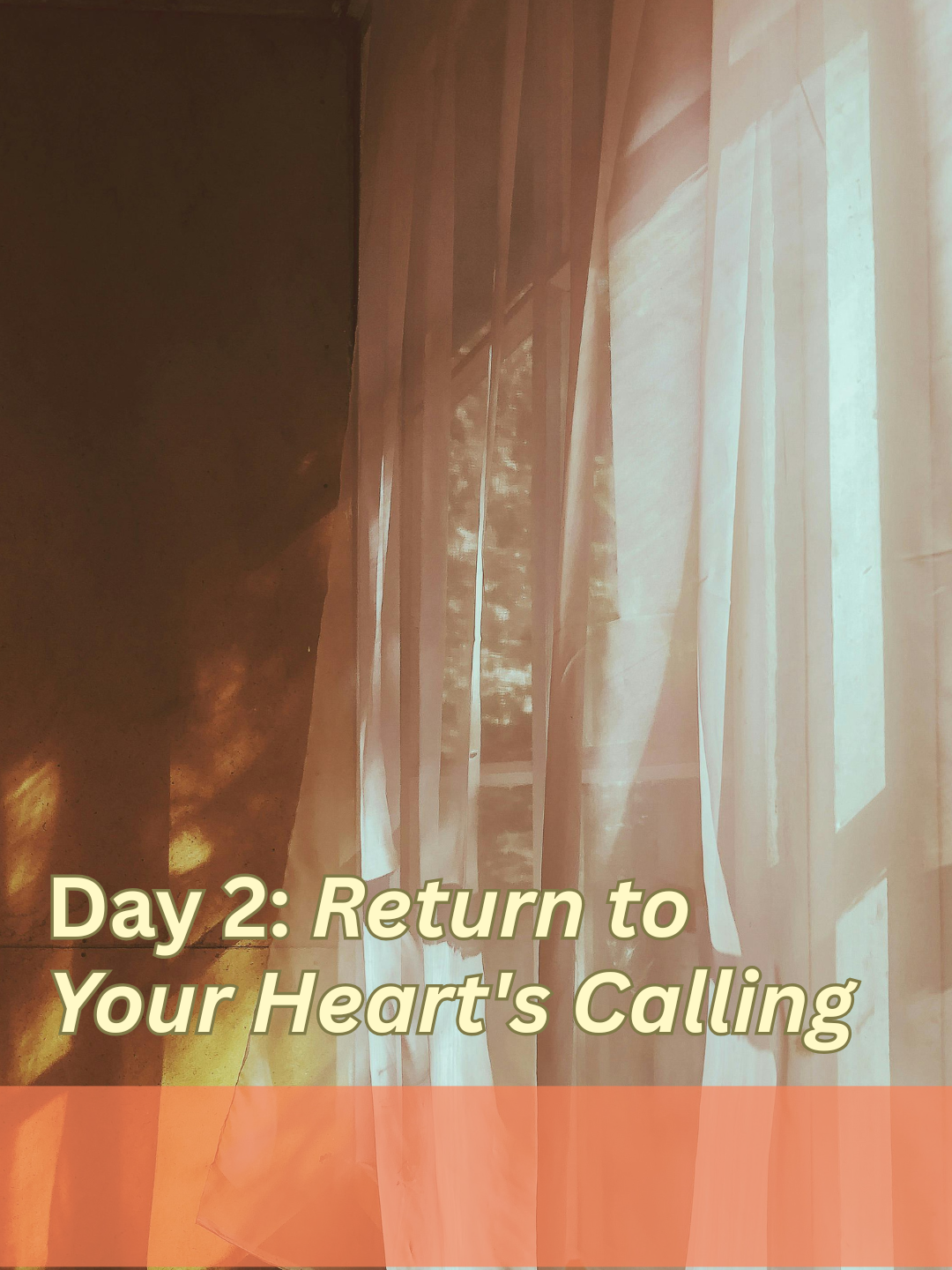 Day 2: Return to Your Heart's Calling