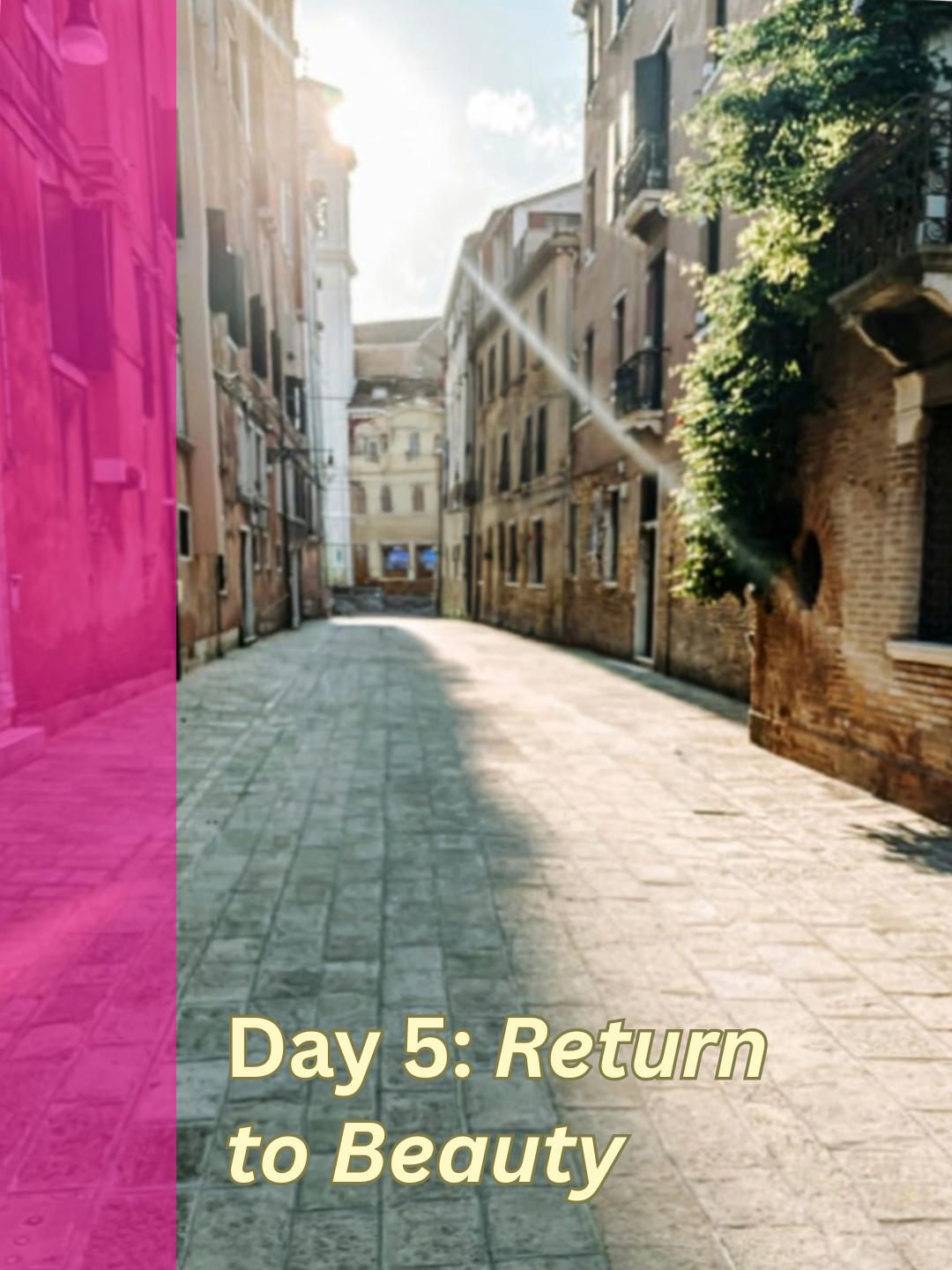 Day 5: Return to Beauty
